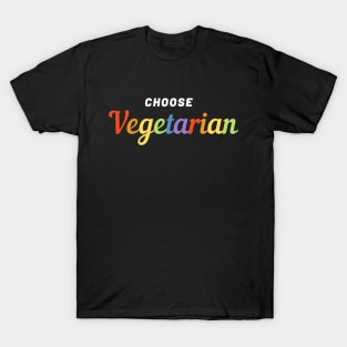 Choose Vegetarian Gift Idea Pride Rainbow Slogan T-Shirt
